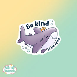 shark be kind of annoying - sticker